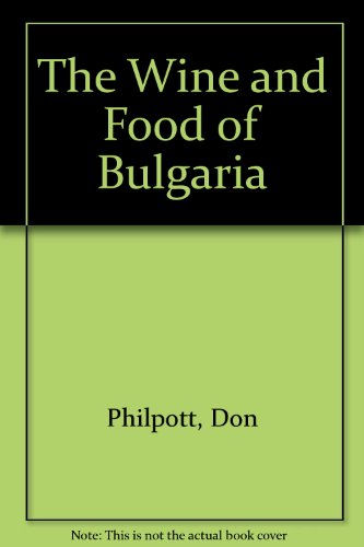 9780855337629: The Wine and Food of Bulgaria by Philpott, Don