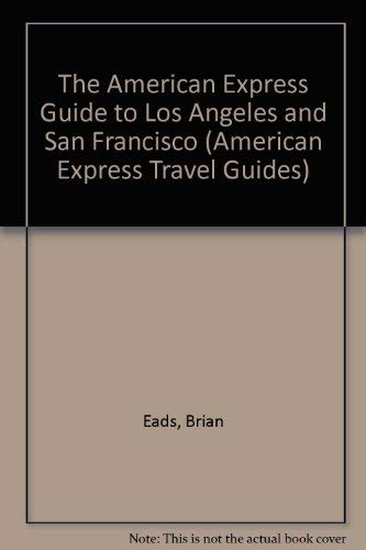 Stock image for The American Express Guide to Los Angeles and San Francisco (American Express Travel Guides) for sale by Reuseabook