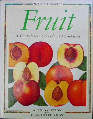 Stock image for Fruit: A Connoisseurs Guide and Cookbook for sale by AwesomeBooks