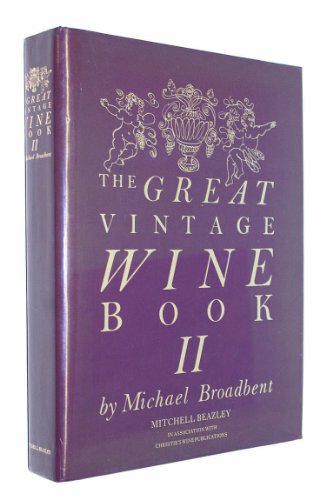 The Great Vintage Wine Book: II (9780855339098) by Michael Broadbent