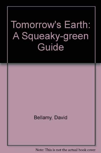 Beispielbild fr Tomorrow's Earth: A Squeaky-green Guide zum Verkauf von WorldofBooks