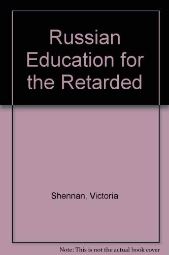 Stock image for Russian Education for the Retarded: A report of the visit arranged by the British Association for the Retarded, October 1977 for sale by G. & J. CHESTERS