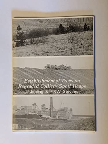 Stock image for Establishment of trees on regraded colliery spoil heaps: A review of problems and practice (Occasional paper) for sale by WorldofBooks