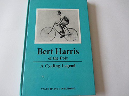 Imagen de archivo de Bert Harris of The Poly. A Cycling Legend a la venta por The London Bookworm