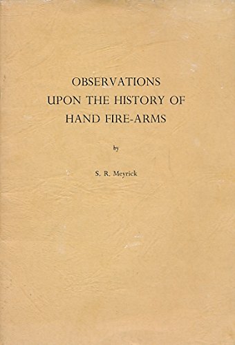 Imagen de archivo de Observations Upon the History of Hand Fire-arms and Their Appurtenances a la venta por Tall Stories BA