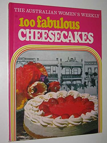 Beispielbild fr The Australian Women's Weekly 100 Fabulous Cheesecakes zum Verkauf von Crotchety Rancher's Books