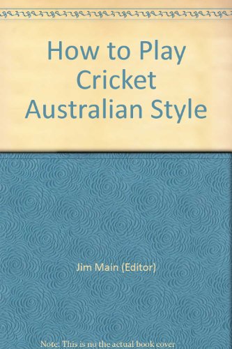 Imagen de archivo de How to Play Cricket Australian Style a la venta por Harry Alter