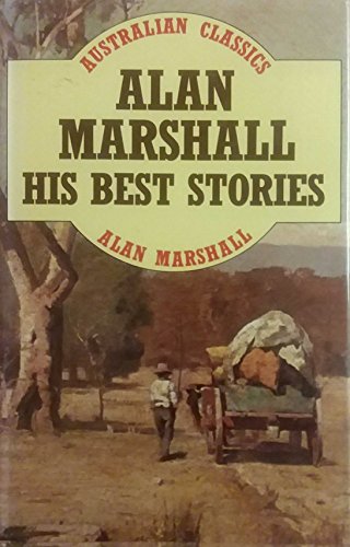 Stock image for Alan Marshall; His Best Stories for sale by Sea Chest Books