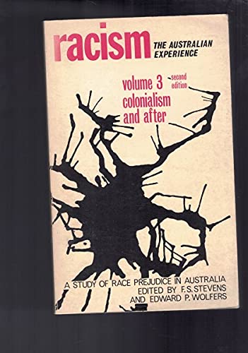 Beispielbild fr Racism. The Australian Experience. Volume III Colonialism and after zum Verkauf von Syber's Books