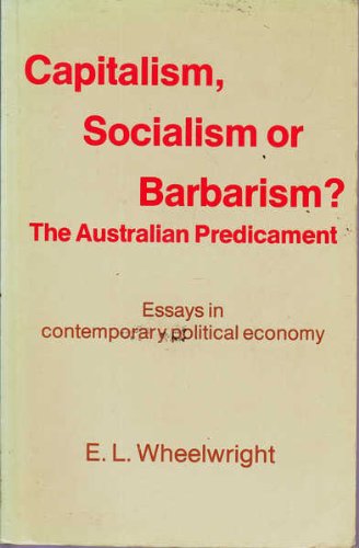 9780855520823: Capitalism, socialism or barbarism? The Australian predicament: Essays in contemporary political economy
