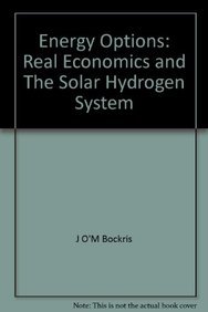 Beispielbild fr Energy Options: Real Economics and the Solar-Hydrogen System. zum Verkauf von Black Cat Hill Books