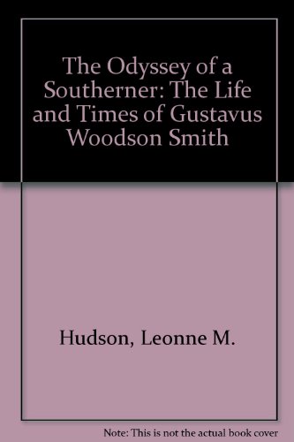 Stock image for The Odyssey of a Southerner: The Life and Times of Gustavus Woodson Smith for sale by Stan Clark Military Books
