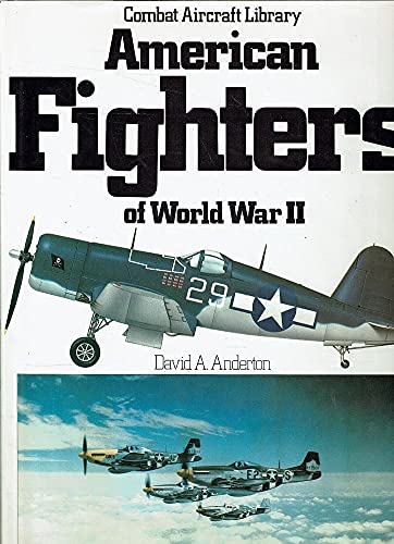 9780855581329: American Fighters Of World War II. Combat Aircraft Library.