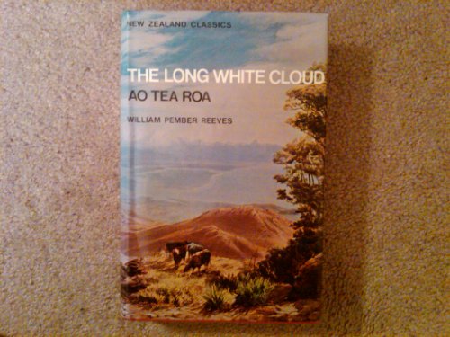 Beispielbild fr NEW ZEALAND CLASSICS: THE LONG WHITE CLOUD - AO TEA ROA. zum Verkauf von Cambridge Rare Books