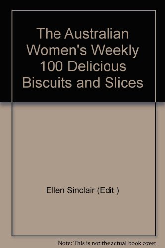 Australian Women's Weekly 100 Delicious Biscuits and Slices