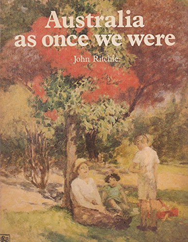 Australia as once we were (9780855610388) by Ritchie, John