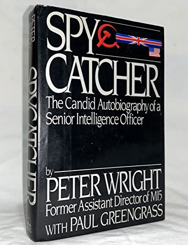 SPY CATCHER: THE CANDID AUTOBIOGRAPHY OF A SENIOR INTELLIGENCE OFFICER.