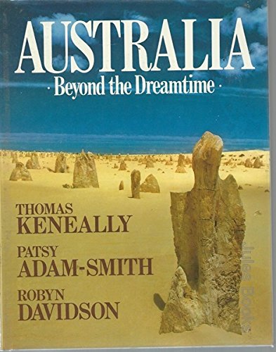 9780855611330: AUSTRALIA: BEYOND THE DREAMTIME. [Hardcover] by Keneally, Thomas, Patsy Adam-...