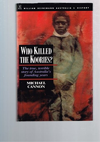 Who killed the Koories? (9780855613709) by Cannon, Michael