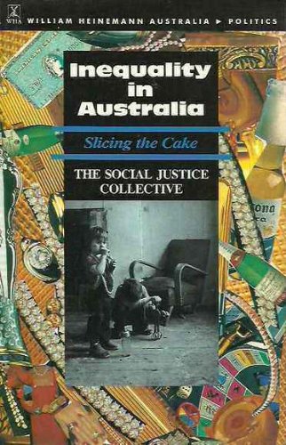 Stock image for Inequality in Australia. Slicing the Cake. The Social Justice Collective. for sale by Peter Moore Bookseller, (Est. 1970) (PBFA, BCSA)