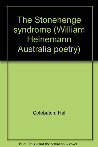 The Stonehenge syndrome (William Heinemann Australia poetry) (9780855615086) by Hal Colebatch