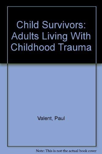 Stock image for Child Survivors; Adults Living With Childhood Trauma for sale by Syber's Books