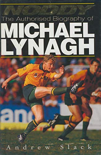 Stock image for NODDY The Authorised Biography of Michael Lynagh for sale by Dromanabooks