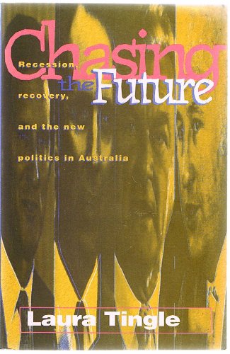 Beispielbild fr Chasing The Future: Recession, Recovery & The New Politics In Australia zum Verkauf von THE CROSS Art + Books