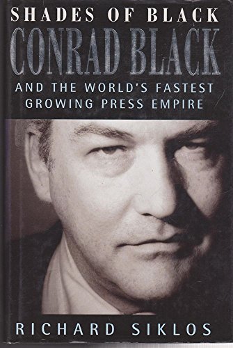 Beispielbild fr Shades of Black: Conrad Black and the World's Fastest Growing Press Empire zum Verkauf von Syber's Books