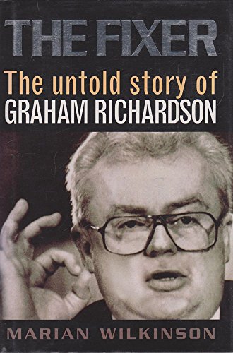 Imagen de archivo de The Fixer: The Untold Story of Graham Richardson a la venta por Gleebooks