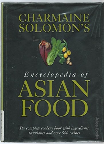 Imagen de archivo de Charmaine Solomon's Encyclopedia of Asian Food ; The Complete Cookbook with Ingredients, Techniques and over 500 Recipes a la venta por Syber's Books