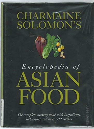 Stock image for Charmaine Solomon's Encyclopedia of Asian Food ; The Complete Cookbook with Ingredients, Techniques and over 500 Recipes for sale by Syber's Books