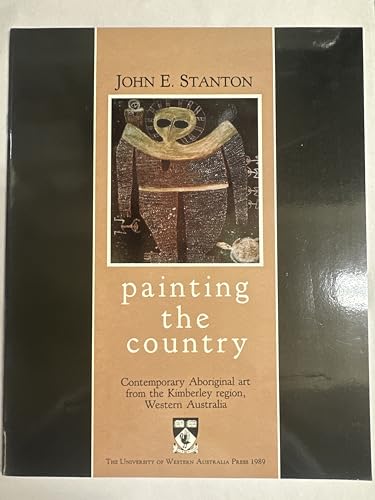 Stock image for Painting the Country: Contemporary Aboriginal Art from the Kimberley Region, Western Australia. for sale by BOOKHOME SYDNEY