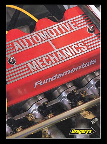 Automotive Mechanics: Fundamentals: How and Why of the Design, Construction and Operation .: How ...