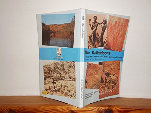 9780855684839: The Kalkadoons: a Study of an Aboriginal Tribe on the Queensland Frontier