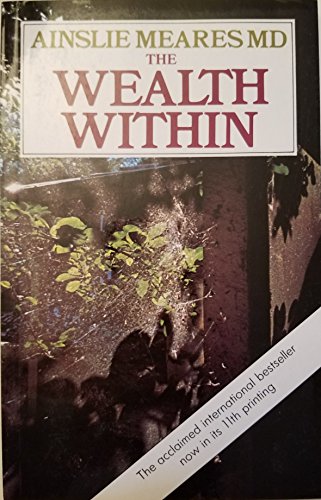 THE WEALTH WITHIN: Self-Help Through a System of Relaxing Meditation - Meares, Ainslie