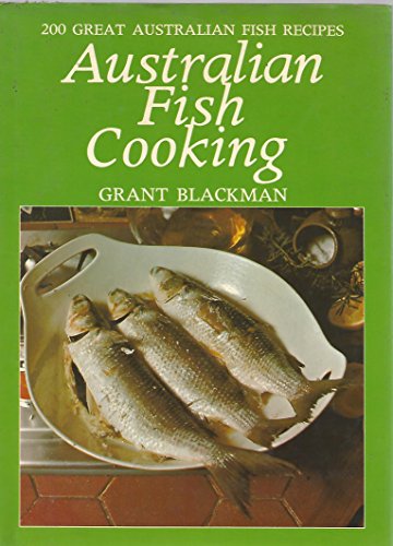 Australian Fish Cooking: 200 Great Australian Fish Recipes