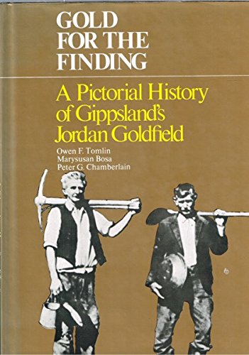 9780855721008: Gold for the finding: A pictorial history of Gippsland's Jordan Goldfield