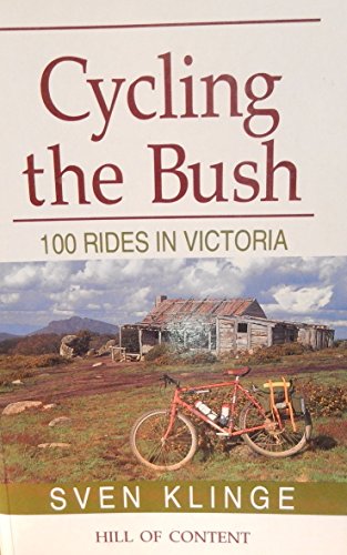 Stock image for Cycling the Bush: 100 Rides in Victoria for sale by Lily Books