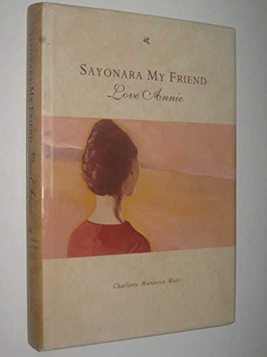 Imagen de archivo de Sayonara My Friend: Love Annie a la venta por Syber's Books