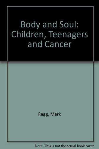 Stock image for Body and Soul: Children, Teenagers & Cancer for sale by The Book Merchant, LLC