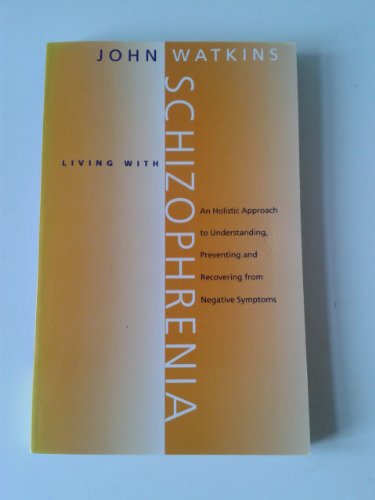 Stock image for Living with Schizophrenia: A Holistic Approach to Understanding, Preventing and Recovering from Negative Symptoms for sale by WorldofBooks