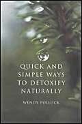 Quick and Simple Ways to Detoxify Naturally (9780855723132) by Wendy Pollock