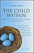 Stock image for The Child Within: Surviving the Shattered Dreams of Motherhood for sale by Books End Bookshop