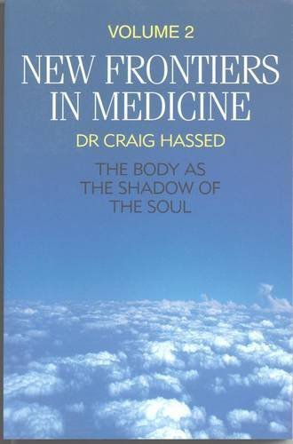 Beispielbild fr New Frontiers in Medicine: The Body as the Shadow of the Soul: v. 2 zum Verkauf von Revaluation Books