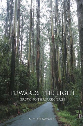 Towards the Light: Growing Through Grief (9780855723866) by Michael Metzger