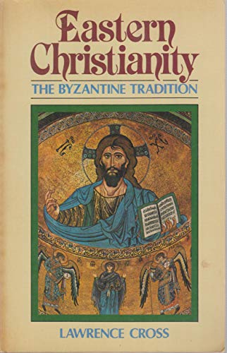 Beispielbild fr Eastern Christianity: The Byzantine Tradition zum Verkauf von WorldofBooks