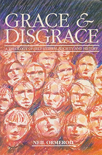 Imagen de archivo de Grace and Disgrace: A Theology of Self-Esteem, Society, and History a la venta por WorldofBooks