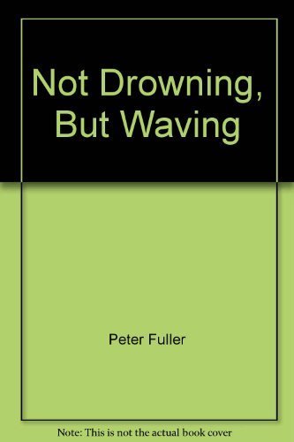 Not drowning, but waving: Fifteen years of the National Short Story Competition (9780855748777) by Peter Fuller