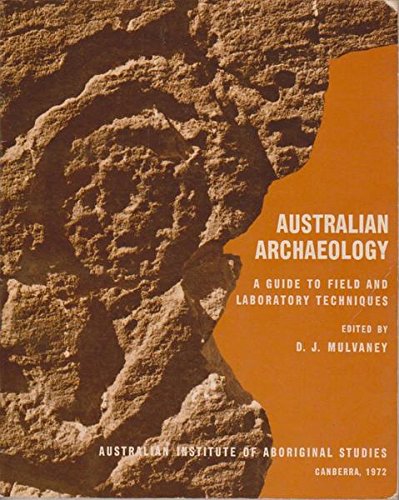 9780855750244: Australian archaeology: A guide to field and laboratory techniques, (Australian Institute Studies. Manual no. 4) - - Mulvaney, Derek John: 0855750243